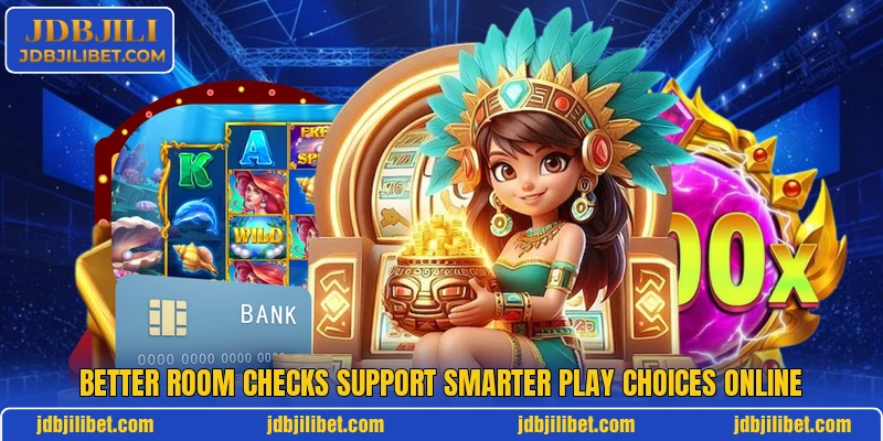 Better room checks support smarter play choices online Better room checks support smarter play choices online