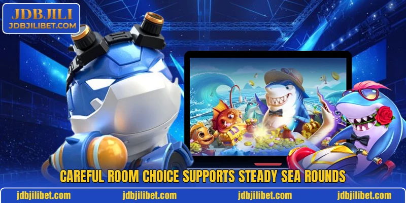 Careful room choice supports steady sea rounds Careful room choice supports steady sea rounds