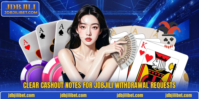 Clear cashout notes for JDBJILI withdrawal requests