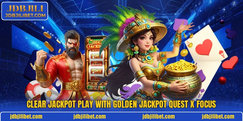Clear jackpot play with Golden Jackpot Quest X focus