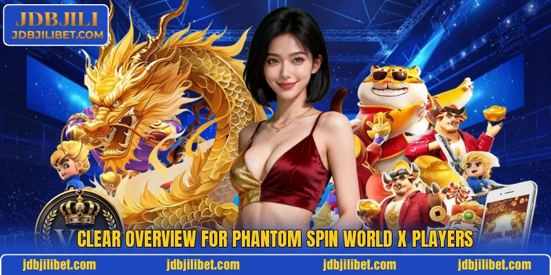 Clear overview for Phantom Spin World X players