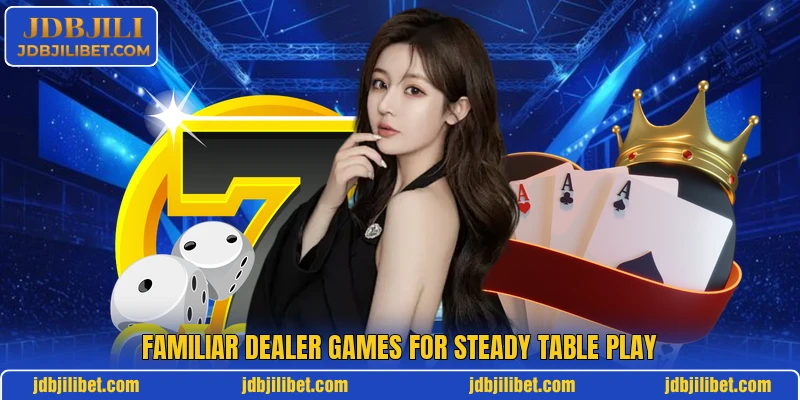 Familiar dealer games for steady table play