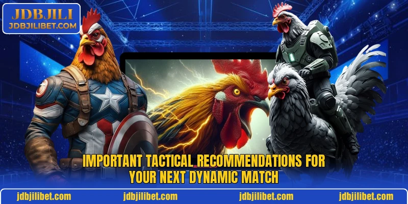 Important tactical recommendations for your next dynamic match Important tactical recommendations for your next dynamic match
