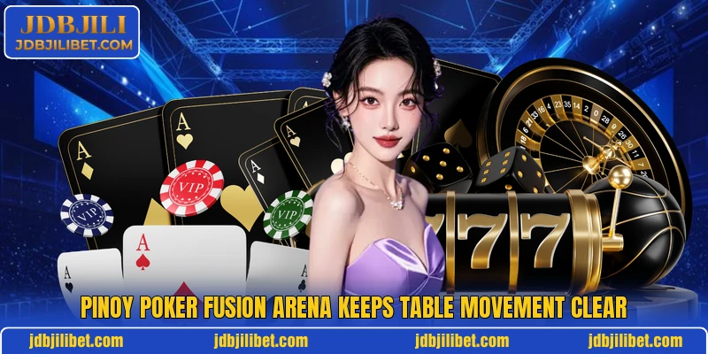 Pinoy Poker Fusion Arena keeps table movement clear Pinoy Poker Fusion Arena keeps table movement clear