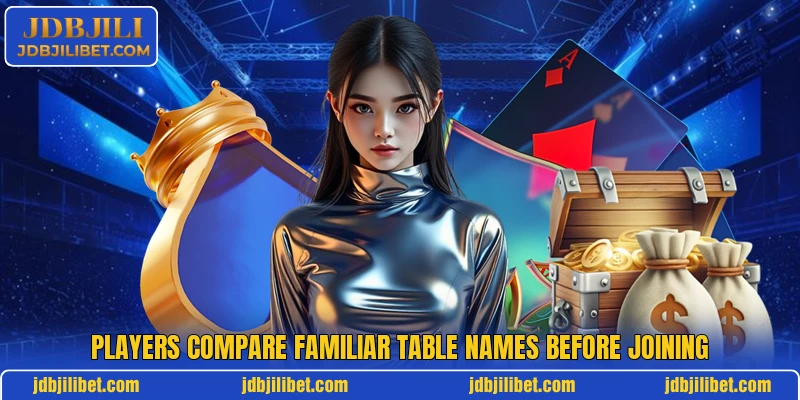 Players compare familiar table names before joining Players compare familiar table names before joining