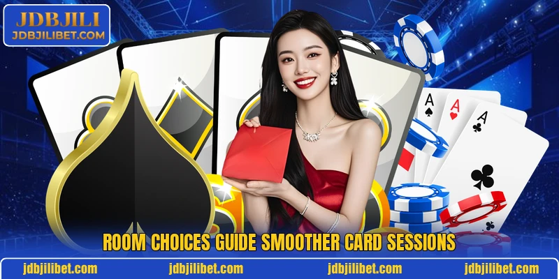 Room choices guide smoother card sessions Room choices guide smoother card sessions