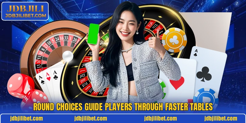 Round choices guide players through faster tables Round choices guide players through faster tables