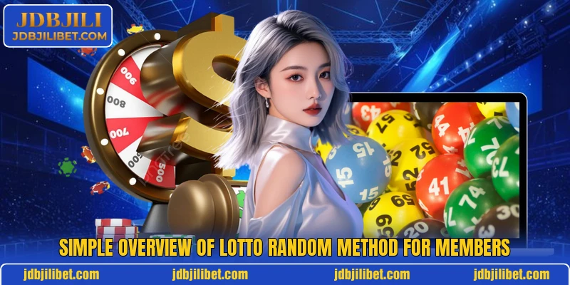 Simple overview of Lotto Random Method for members Simple overview of Lotto Random Method for members