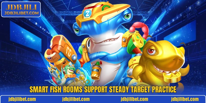 Smart Fish rooms support steady target practice
